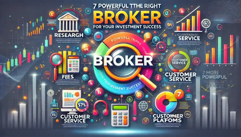 7 Powerful Tips to Choose the Right Broker for Your Investment Success